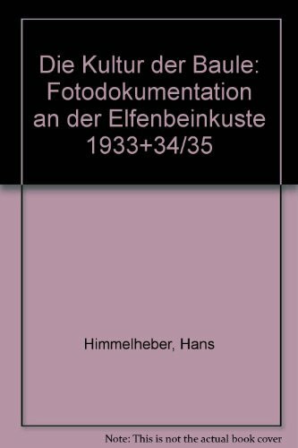 Die Kultur der Baule: Fotodokumentation an der Elfenbeinküste 1933 und 1934/35