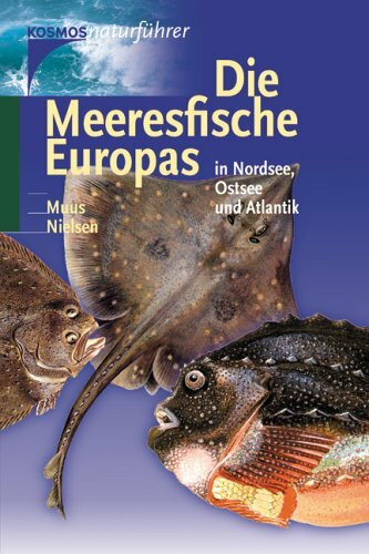 Die Meeresfische Europas in Nordsee, Ostsee und Atlantik