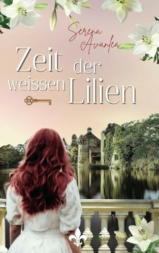 Zeit der weißen Lilien: Ein historischer Roman um ein Familiengeheimnis in Südengland (deutsch) (Mitreißende historische Romane - Geheimnisse der Vergangenheit)