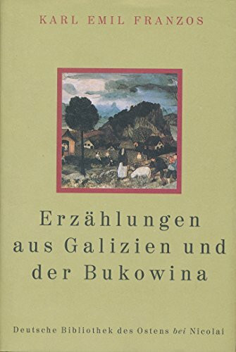 Erzählungen aus Galizien und der Bukowina (Deutsche Bibliothek des Ostens)