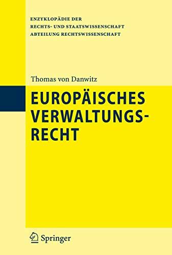 Europäisches Verwaltungsrecht (Enzyklopädie der Rechts- und Staatswissenschaft) Europäisches Verwaltungsrecht (Enzyklopädie der Rechts- und Staatswissenschaft)