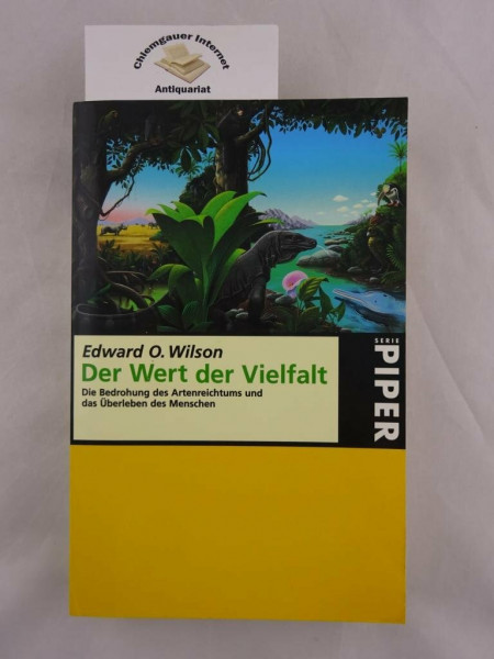 Der Wert der Vielfalt: Die Bedrohung des Artenreichtums und das Überleben des Menschen (Piper Taschenbuch)