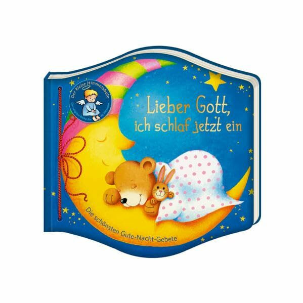 Lieber Gott, ich schlaf jetzt ein: Die schönsten Gute-Nacht-Gebete