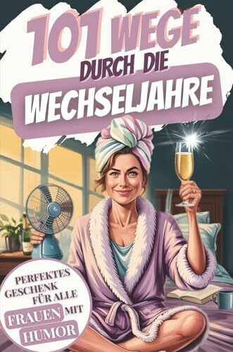 101 Wege durch die Wechseljahre – Mit Humor, Rätseln & Ventilator gegen Hitzewallungen und Hormonchaos. Ein witziges Wechseljahre-Buch für Frauen 50+ – ideal als Geschenk.