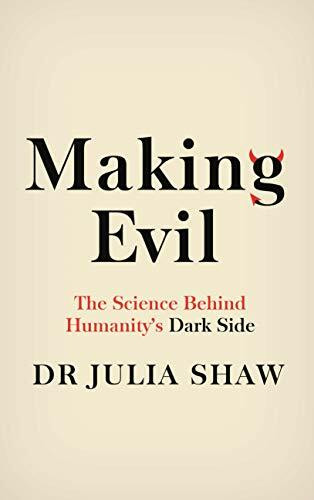 Making Evil: The Science Behind Humanity's Dark Side