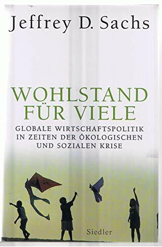 Wohlstand für viele. Globale Wirtschaftspolitik in Zeiten der ökologischen und sozialen Krise