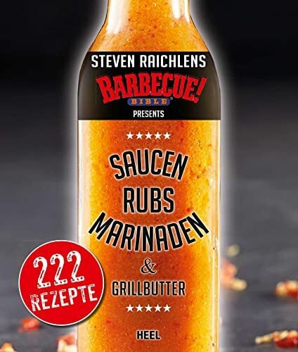 Steven Raichlens Barbecue Bible: Saucen & Rubs, Marinaden & Grillbutter Steven Raichlens Barbecue Bible: Saucen & Rubs, Marinaden & Grillbutter