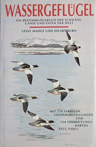 Wassergeflügel. Ein Bestimmungsbuch der Schwäne, Gänse und Enten der Welt