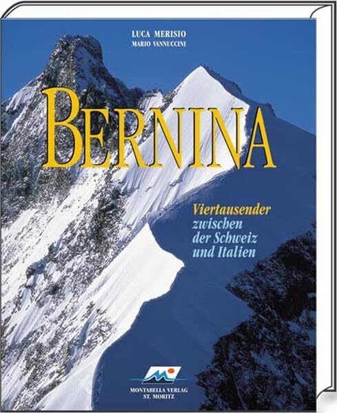 Bernina: Viertausender zwischen der Schweiz und Italien Bernina: Viertausender zwischen der Schweiz und Italien