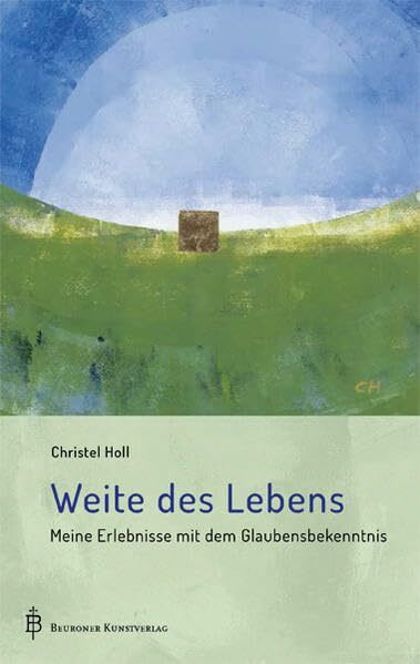 Weite des Lebens: Meine Erlebnisse mit dem Glaubensbekenntnis