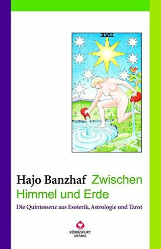 Zwischen Himmel und Erde. Die Quintessenz aus Esoterik, Astrologie und Tarot.