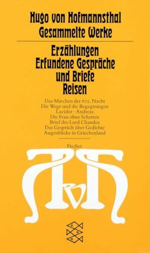 Erzählungen - Erfundene Gespräche und Briefe - Reisen (Hugo von Hofmannsthal, Gesammelte Werke in zehn Einzelbänden (Taschenbuchausgabe))