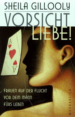 Vorsicht Liebe. Frauen auf der Flucht vor dem Mann fürs Leben.