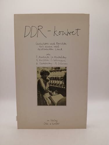 DDR, konkret. Geschichten und Berichte aus einem real existierenden Land
