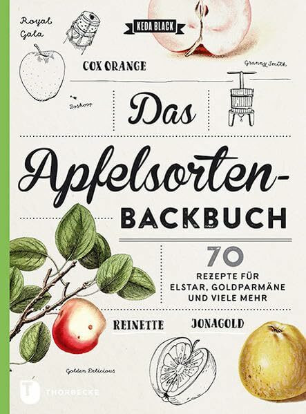 Das Apfelsorten-Backbuch: Rezepte für Elstar, Goldparmäne und viele mehr