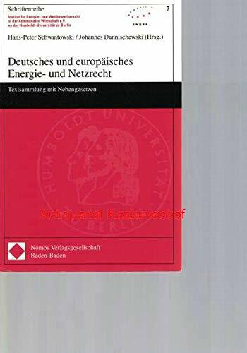 Deutsches und europäisches Energie- und Netzrecht: Textsammlung mit Nebengesetzen (Schriftenreihe Institut für Energie- und Wettbewerbsrecht in der ... an der Humboldt-Universität zu Berlin)