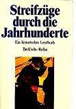Streifzüge durch die Jahrhunderte: Ein historisches Lesebuch (Beck'sche Reihe)
