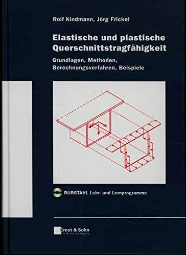 Elastische und plastische Querschnittstragfähigkeit: Grundlagen, Methoden, Berechnungsverfahren, Beispiele (Bauingenieur-Praxis)