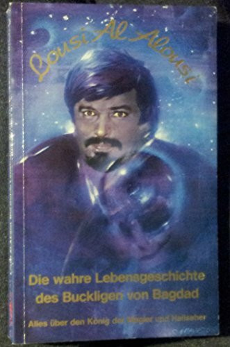 Die wahre Lebensgeschichte des Buckligen von Bagdad. Alles über den König der Magier und Hellseher
