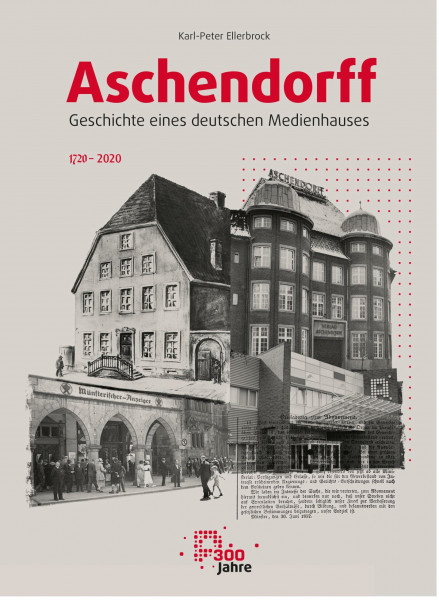 Aschendorff – Geschichte eines deutschen Medienhauses: 1720–2020