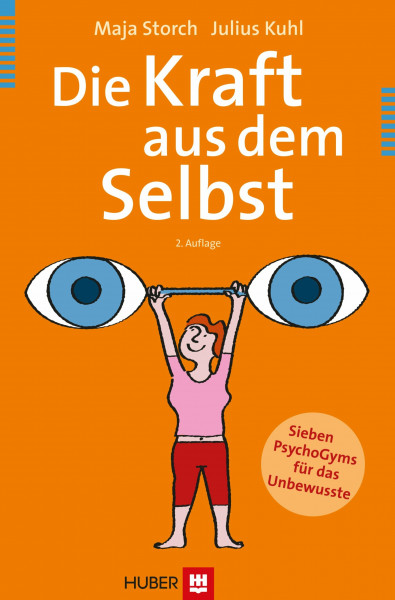Die Kraft aus dem Selbst: Sieben PsychoGyms für das Unbewusste