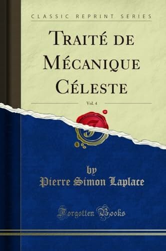 Traité de Mécanique Céleste, Vol. 4 (Classic Reprint)