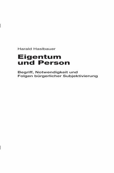 Eigentum und Person: Begriff, Notwendigkeit und Folgen bürgerlicher Subjektivierung