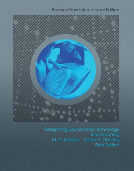 Integrating Educational Technology into Teaching: Pearson New International Edition