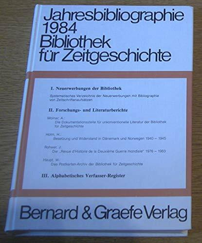 Jahresbibliographien der Bibliothek für Zeitgeschichte, Weltkriegsbücherei, Stuttgart. Neue Folge der Bücherschau der Weltkriegsbücherei: Jahresbibliographie 1984