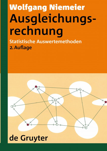 Ausgleichungsrechnung: Statistische Auswertemethoden (De Gruyter Lehrbuch, Band 2)