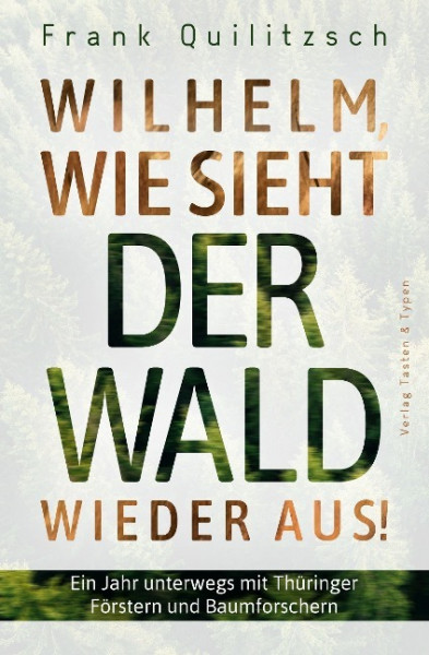 Wilhelm, wie sieht der Wald wieder aus?