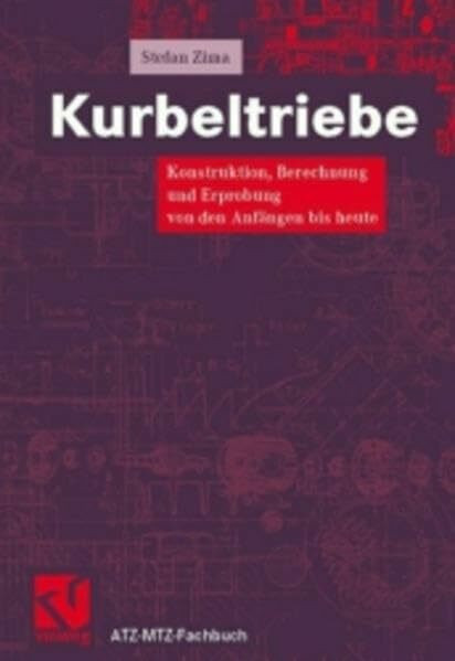 Kurbeltriebe: Konstruktion, Berechnung und Erprobung von den Anfängen bis heute (ATZ/MTZ-Fachbuch)