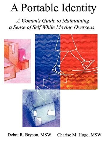 A Portable Identity: A Woman's Guide to Maintaining a Sense of Self While Moving Overseas/Revised Edition