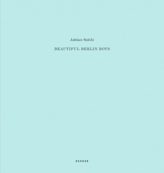 Ashkan Sahihi: Beautiful Berlin Boys