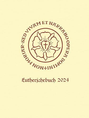 Lutherjahrbuch 91. Jahrgang 2024: Organ der internationalen Lutherforschung