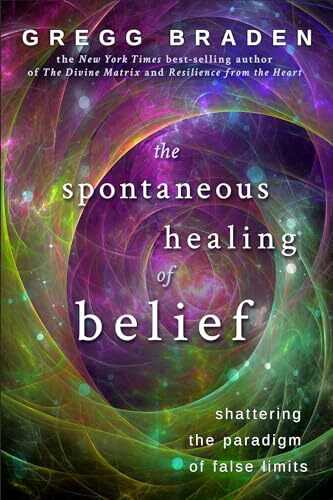 The Spontaneous Healing of Belief: Shattering The Paradigm Of False Limits