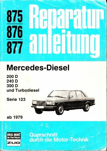 Mercedes-Diesel ab 1979: 200D/249D/300D und Turbodiesel Serie 123 // Reprint dr 6. Auflage 1987 (Reparaturanleitungen)