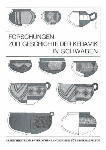 AH 58 - Forschungen zur Geschichte der Keramik in Schwaben. Ein Überblick über die vielschichtige Entwicklung des Handwerks (Arbeitshefte des Bayerischen Landesamtes für Denkmalpflege)