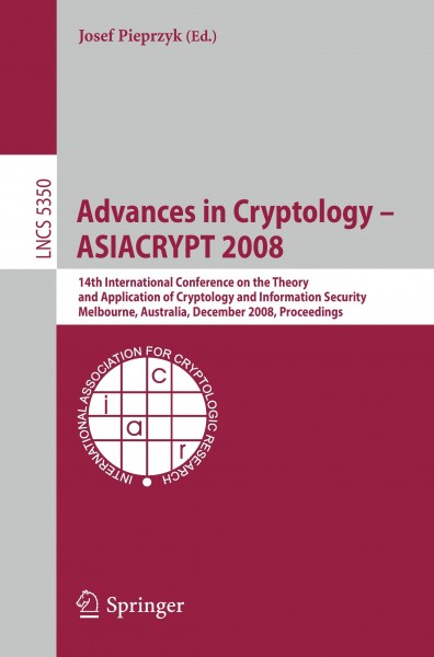 Advances in Cryptology - ASIACRYPT 2008