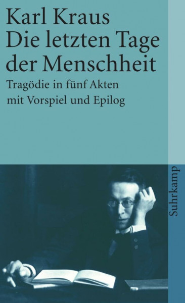 Die letzten Tage der Menschheit: Tragödie in fünf Akten mit Vorspiel und Epilog: Band 10: Die letzten Tage der Menschheit. Tragödie in fünf Akten mit Vorspiel und Epilog
