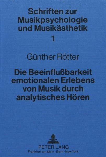 Die Beeinflussbarkeit emotionalen Erlebens von Musik durch analytisches Hören