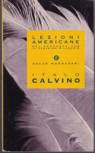 Lezioni americane. Sei proposte per il prossimo millennio (Oscar opere di Italo Calvino, Band 7)