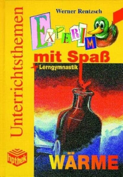 Experimente mit Spaß, Bd.1, Wärme (hpthek - Unterrichtsthemen)