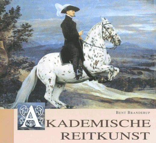 Akademische Reitkunst: Eine Reitlehre für anspruchsvolle Freizeitreiter