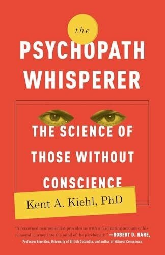 The Psychopath Whisperer: The Science of Those Without Conscience