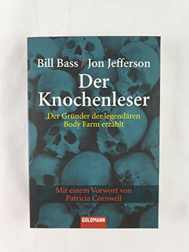 Der Knochenleser: Der Gründer der legendären Body Farm erzählt - Mit einem Vorwort von Patricia Cornwell