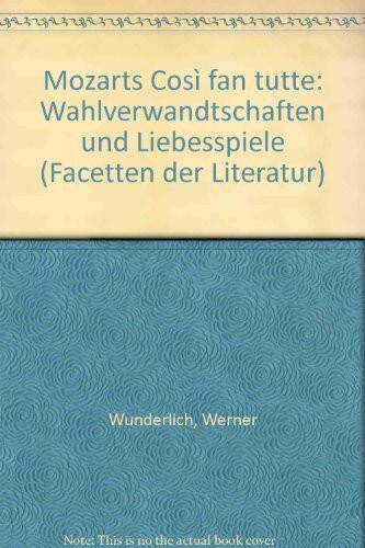 Mozarts Così fan tutte: Wahlverwandtschaften und Liebesspiele (Facetten der Literatur - St. Galler Studien)