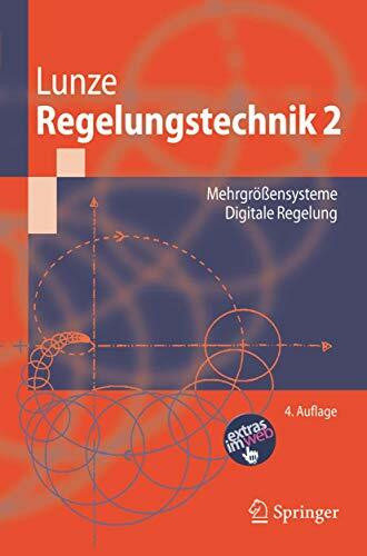 Regelungstechnik 2: Mehrgrößensysteme, Digitale Regelung (Springer-Lehrbuch)