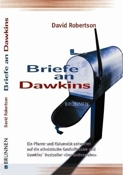 Briefe an Dawkins: Ein Pfarrer und Kolumnist antwortet auf die atheistische Großoffensive und Dawkins' Bestseller "Der Gotteswahn"