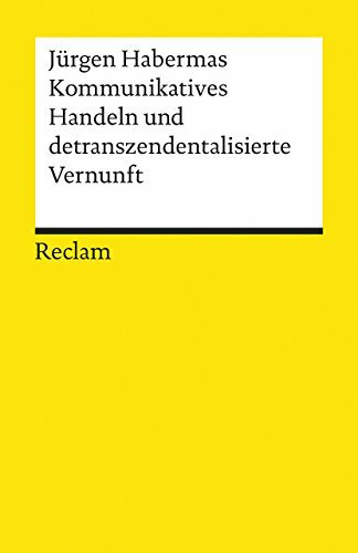 Kommunikatives Handeln und detranszendentalisierte Vernunft (Reclams Universal-Bibliothek)